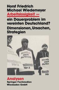 Paperback Arbeitslosigkeit -- Ein Dauerproblem Im Vereinten Deutschland?: Dimensionen, Ursachen, Strategien. Ein Problemorientierter Lehrtext [German] Book