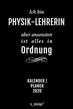 Kalender 2020 für Physik-Lehrer / Physik-Lehrerin: Wochenplaner / Tagebuch / Journal für das ganze Jahr: Platz für Notizen, Planung / Planungen / Planer, Erinnerungen und Sprüche (German Edition)