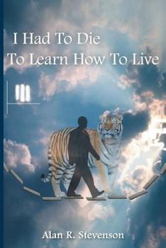 Paperback I Had to Die to Learn How to Live Book