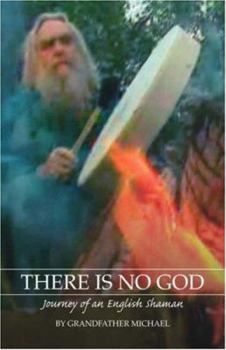 Paperback There Is No God: Journey of an English Shaman Book