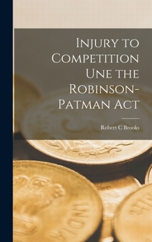 Hardcover Injury to Competition Une the Robinson-Patman Act Book