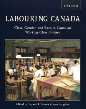 Paperback Labouring Canada: Class, Gender, and Race in Canadian Working-Class History Book