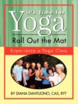 Paperback It's Time for Yoga, Roll Out the Mat: Experience a Yoga Class Book