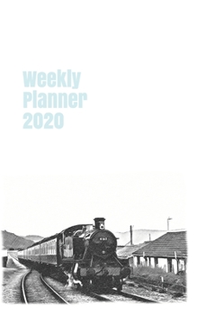 Weekly Planner 2020: calendar organizer agenda for train enthusiasts. 5x8. 120 pages. (british railway)