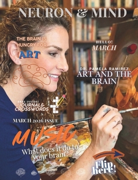 NEURON AND MIND MAGAZINE MARCH 2026 ISSUE: NEURON & MIND MAGAZINE MARCH 2026 ISSUE - With Dr. Pamela Ramirez