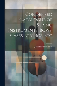 Paperback Condensed Catalogue of String Instruments, Bows, Cases, Strings, Etc Book