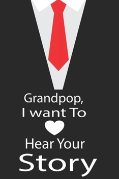 Grandpop, I want to hear your story: A guided journal to tell me your memories,keepsake questions.This is a great gift to Dad,grandpa,granddad,father ... family members, grandchildren life Birthday