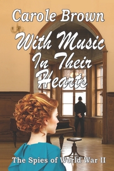 With Music In Their Hearts - Book #1 of the Spies of World War II