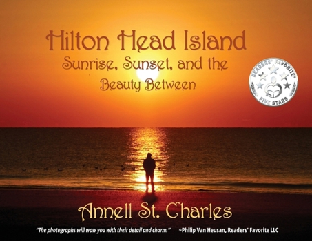 Hilton Head Island: Sunrise, Sunset, and the Beauty Between: Sunrise, Sunset, and