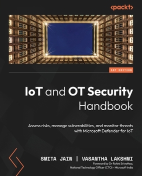 Paperback IoT and OT Security Handbook: Assess risks, manage vulnerabilities, and monitor threats with Microsoft Defender for IoT Book