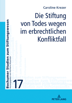 Hardcover Die Stiftung von Todes wegen im erbrechtlichen Konfliktfall [German] Book