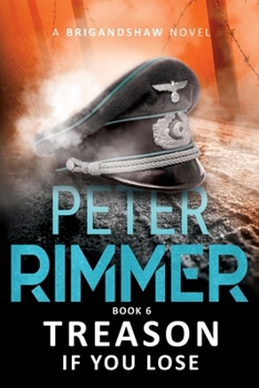 Treason If You Lose - Book #6 of the Brigandshaw Chronicles