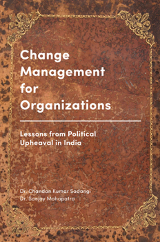 Hardcover Change Management for Organizations: Lessons from Political Upheaval in India Book