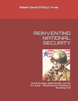 Paperback Reinventing National Security: Grand Strategy, Global Reality, and the U.S. Army -- Everything Our President Is Not Being Told Book