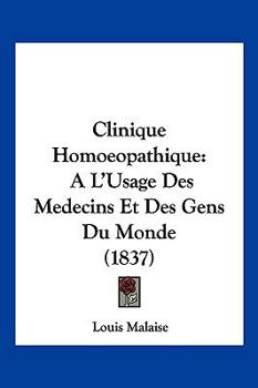 Clinique Homoeopathique: A L'Usage Des Medecins Et Des Gens Du Monde (1837)