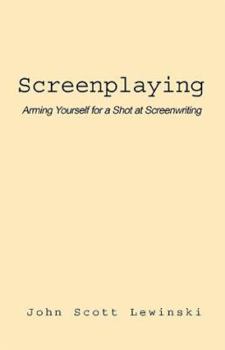 Paperback Screenplaying: Arming Yourself for a Shot at Screenwriting Book