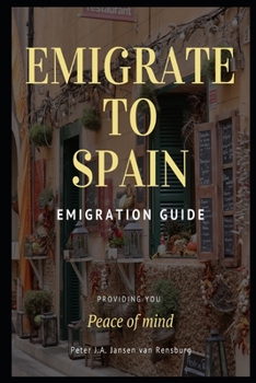 Paperback Emigrate to Spain: Emigration guide giving you peace of mind Book