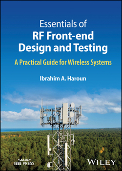 Hardcover Essentials of RF Front-End Design and Testing: A Practical Guide for Wireless Systems Book