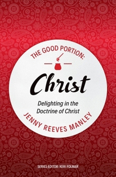 The Good Portion - Christ: The Doctrine of Christ for Every Woman - Book  of the Good Portion