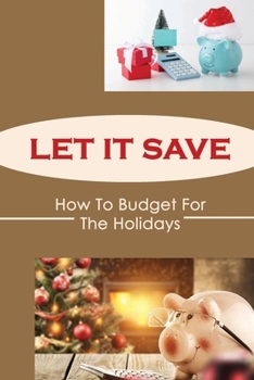 Paperback Let It Save: How To Budget For The Holidays Book