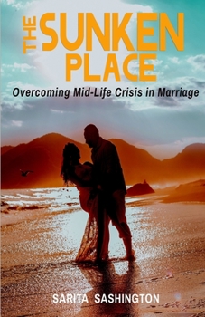 Paperback The Sunken Place: Overcoming Mid-Life Crisis in Marriage Book
