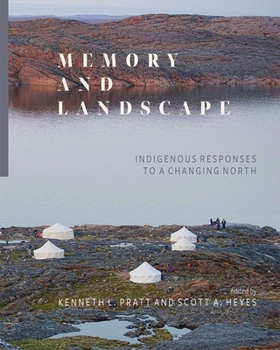 Paperback Memory and Landscape: Indigenous Responses to a Changing North Book