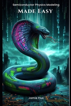 Semiconductor Physics Modeling Made Easy (Engineering the Future with Python: Semiconductors)