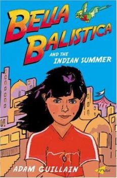 Paperback Bella Balistica and the Indian Summer Book