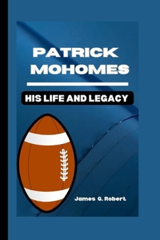 Paperback Patrick Mohomes: His Life and Legacy Book