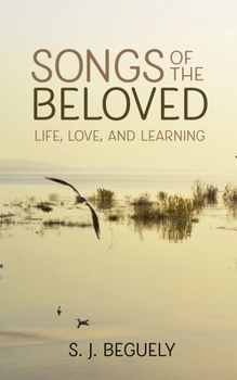 Paperback Songs of the Beloved: Life, Love, and Learning Book