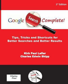 Paperback Google Search Complete!: Tips, Tricks and Shortcuts for Better Searches and Better Results Book