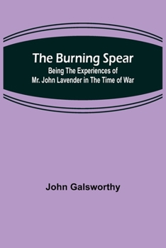 The Burning Spear: Being the Experiences of Mr. John Lavender in Time of War