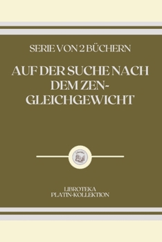 Paperback Auf Der Suche Nach Dem Zen-Gleichgewicht: serie von 2 b?chern [German] Book