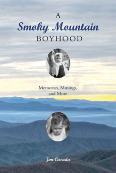 Paperback A Smoky Mountain Boyhood: Memories, Musings, and More Book