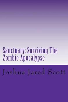 Paperback Sanctuary: Surviving The Zombie Apocalypse Book