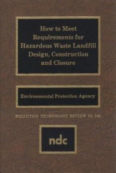 Hardcover How to Meet Requirements for Hazardous Waste Landfill Design, Construction and Closure Book