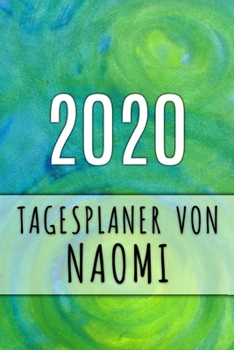 2020 Tagesplaner von Naomi: Personalisierter Kalender f�r 2020 mit deinem Vornamen
