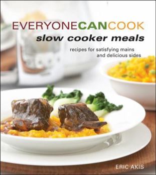 Paperback Everyone Can Cook Slow Cooker Meals: Recipes for Satistying Mains and Delicious Sides Book