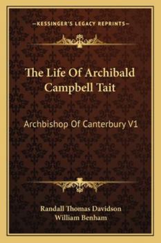 Paperback The Life Of Archibald Campbell Tait: Archbishop Of Canterbury V1 Book