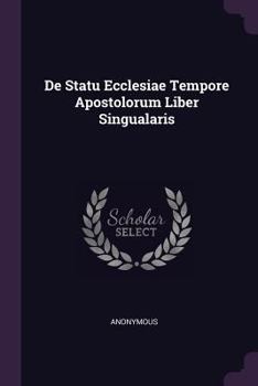 Paperback De Statu Ecclesiae Tempore Apostolorum Liber Singualaris Book