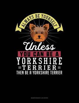 Paperback Always Be Yourself Unless You Can Be a Yorkshire Terrier Then Be a Yorkshire Terrier: 6 Columns Columnar Pad Book