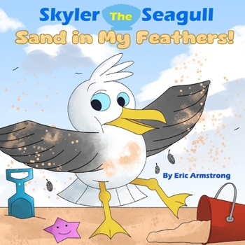 Paperback Skyler The Seagull: Sand in My Feathers! Book