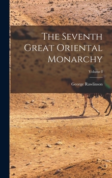 Hardcover The Seventh Great Oriental Monarchy; Volume I Book