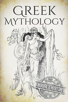 Paperback Greek Mythology: A Concise Guide to Ancient Gods, Heroes, Beliefs and Myths of Greek Mythology [Booklet] Book