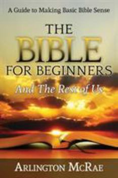 Paperback The Bible For Beginners And The Rest of Us Book