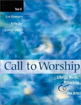 Call to Worship: Liturgy, Music, Preaching & the Arts 2002 2003