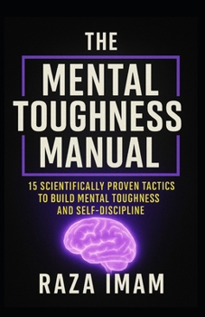 Paperback The Mental Toughness Manual: 15 Scientifically Proven Tactics to Build Mental Toughness and Self-Discipline Book