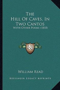 Paperback The Hill Of Caves, In Two Cantos: With Other Poems (1818) Book