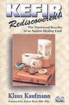 Paperback Kefir Rediscovered!: The Nutritional Benefits of an Ancient Healing Food Book
