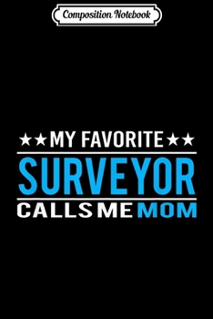 Composition Notebook: Mother's Day Gifts - Funny Surveyor Mom  Journal/Notebook Blank Lined Ruled 6x9 100 Pages